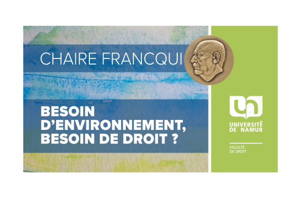 Chaire Francqui 2025-2026 en Faculté de droit "Besoin d'environnement, besoin de droit" - Delphine Misonne